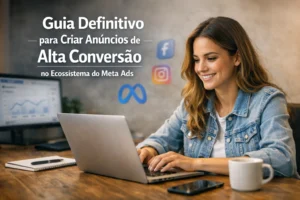 Guia Definitivo para Criar Anuncios de Alta Conversao no Ecossistema do Meta Ads 2